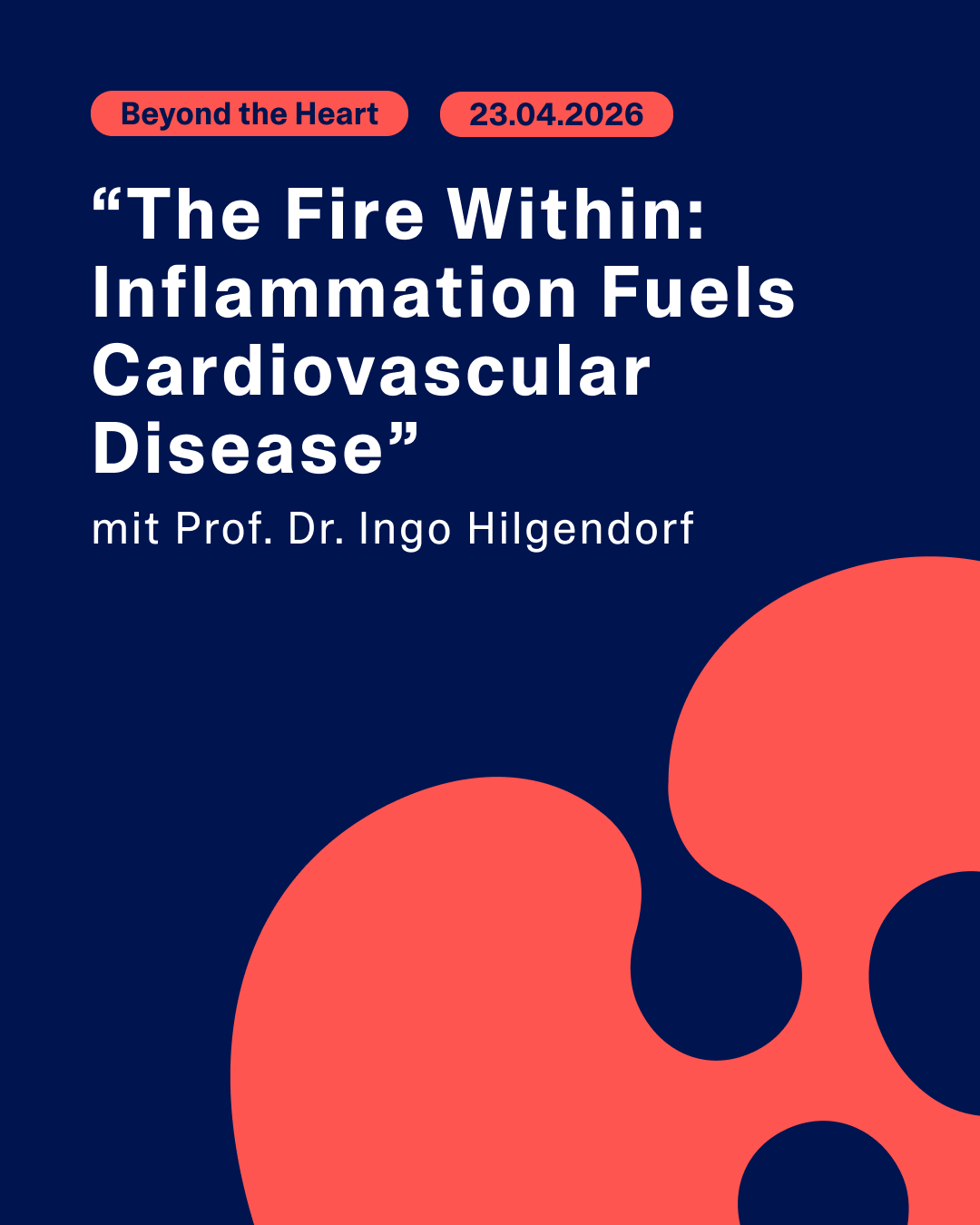 Ein Veranstaltungshinweis für den 23. April 2026 mit dem Titel „The Fire Within: Inflammation Fuels Cardiovascular Disease“ von Prof. Dr. Ingo Hilgendorf, der sich mit der Rolle von Entzündungen bei Herz-Kreislauf-Erkrankungen beschäftigt.